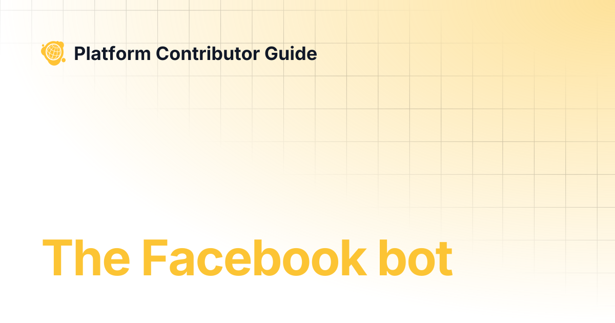 The Facebook bot | [Legacy v3] Platform | Platform Contributor Guide