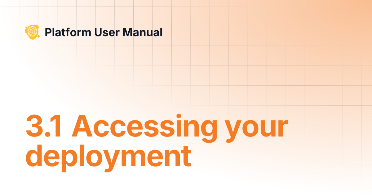 3.1 Accessing your deployment | [Legacy v3] User Manual | Platform User ...