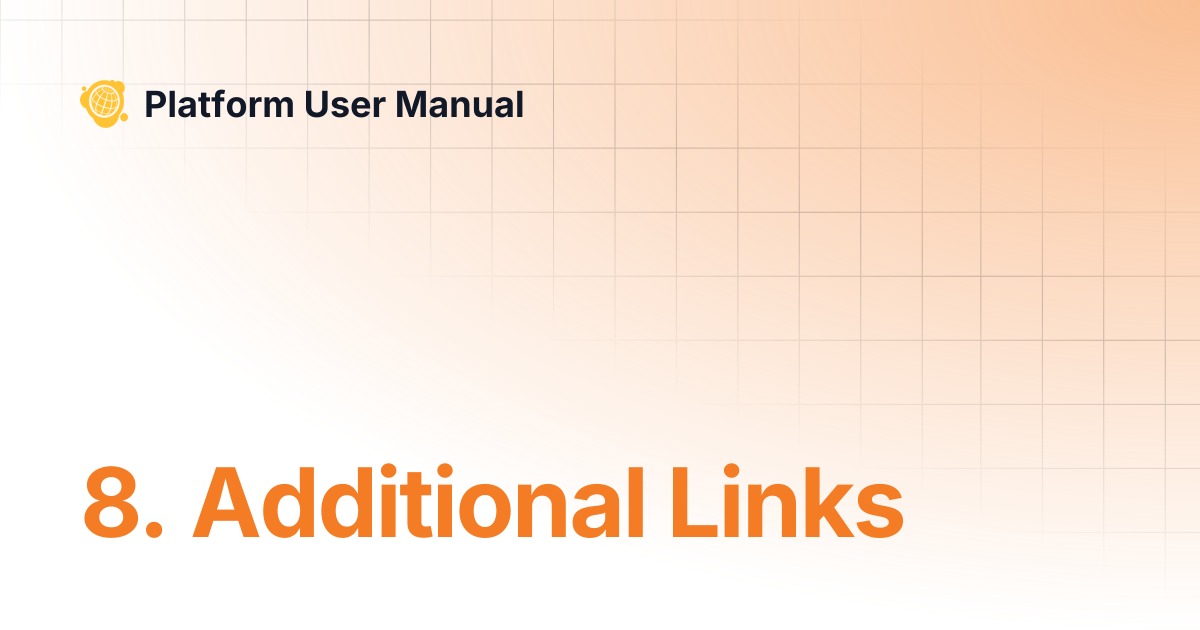 8. Additional Links | Platform User Manual